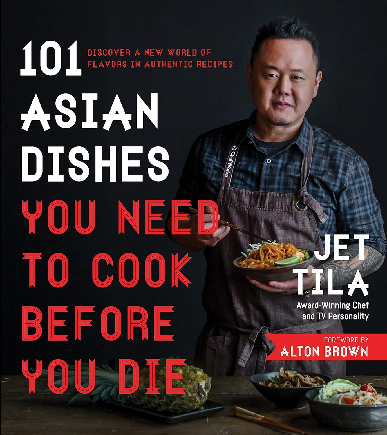 101 Asian Dishes You Need to Cook Before You Die: Discover a New World of Flavors in...