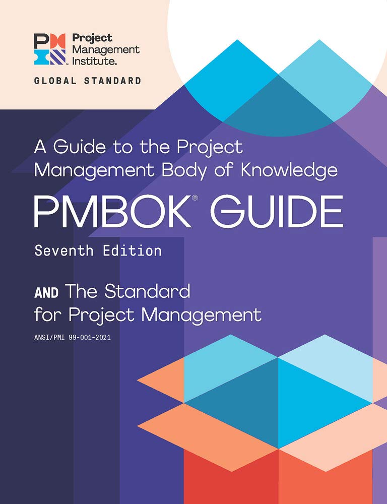 A Guide to the Project Management Body of Knowledge (PMBOK® Guide) – Seventh Edition and...