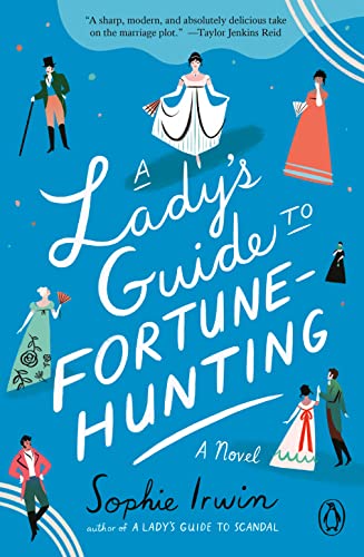 A Lady's Guide to Fortune-Hunting: A Novel Sophie Irwin