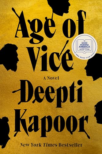 Age of Vice: A GMA Book Club Pick (A Novel) Deepti Kapoor