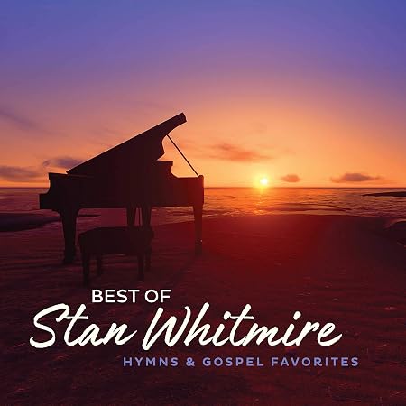 Best Of Stan Whitmire: Hymns And Gospel Favorites image