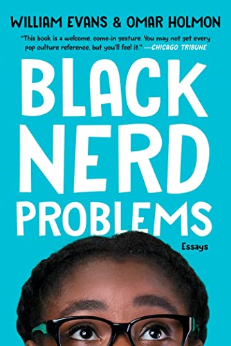 Black Nerd Problems: Essays William Evans, Omar Holmon