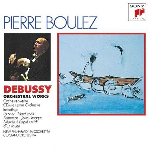 Debussy: Orchestral Works - La Mer, Nocturnes, Printemps, Jeux, Images, Prelude a...