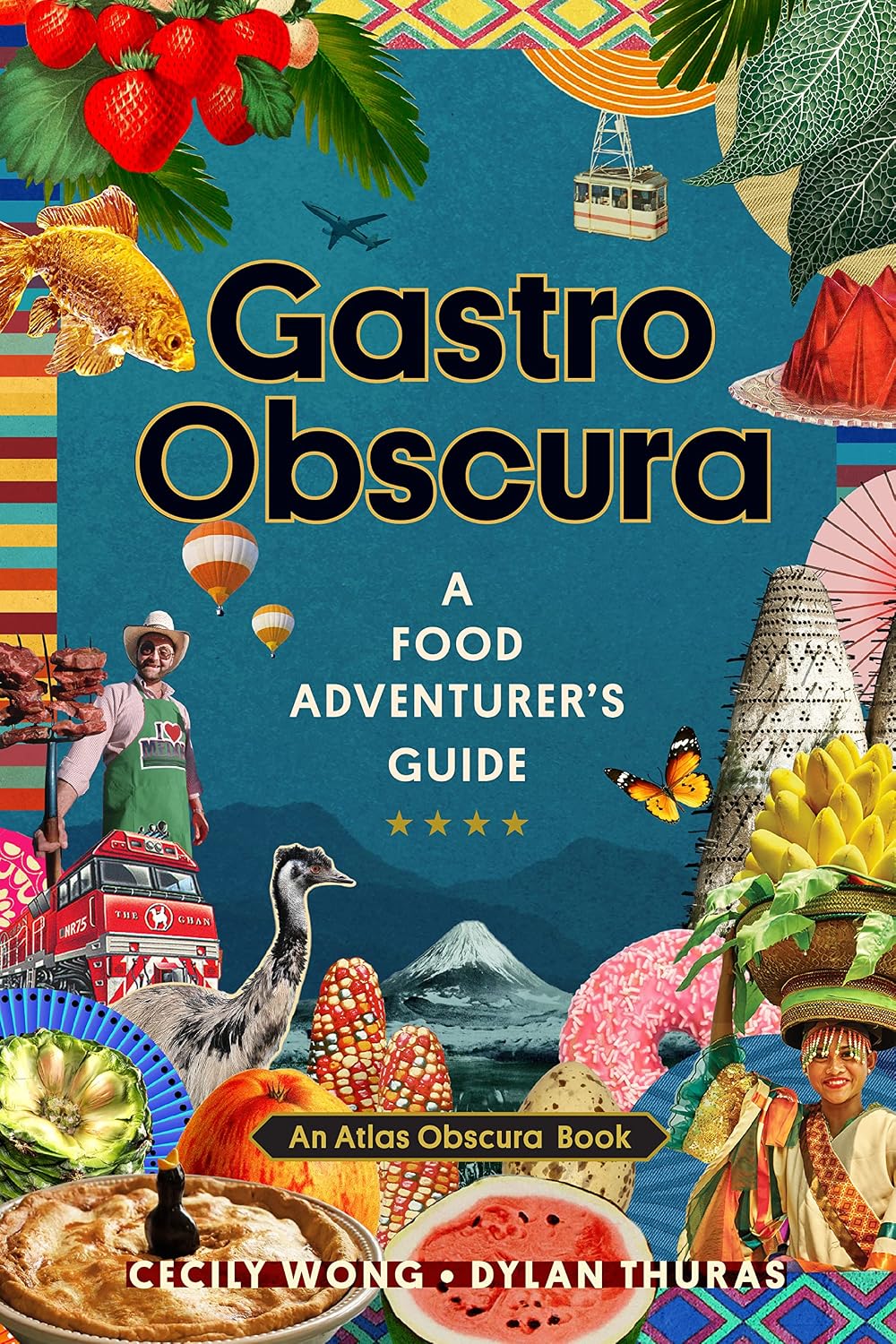 Gastro Obscura: A Food Adventurer's Guide (Atlas Obscura) Cecily Wong, Dylan Thuras, Atlas...
