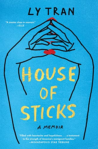House of Sticks: A Memoir Ly Tran
