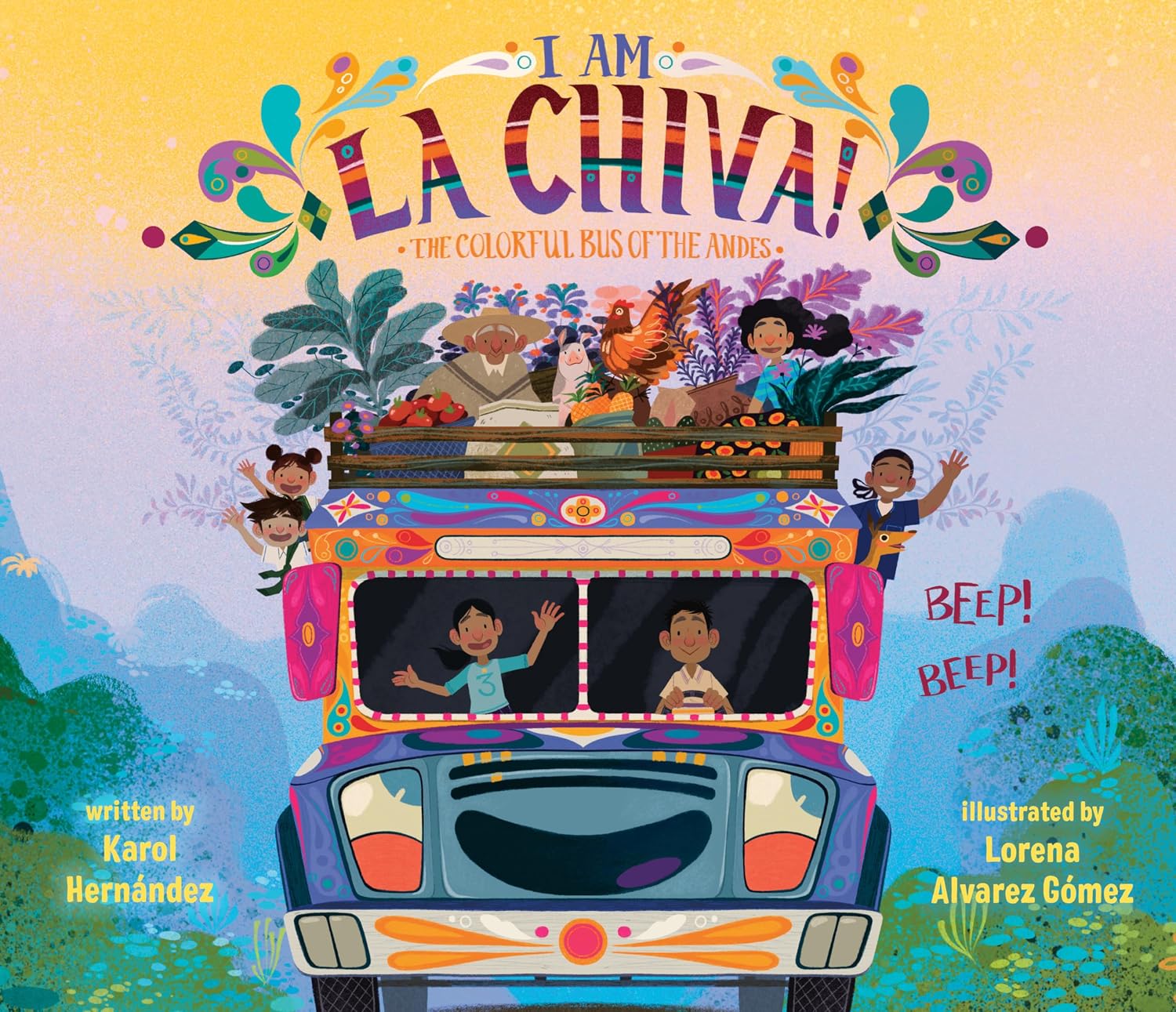 I Am La Chiva!: The Colorful Bus of the Andes Karol Hernández, Lorena Alvarez Gómez