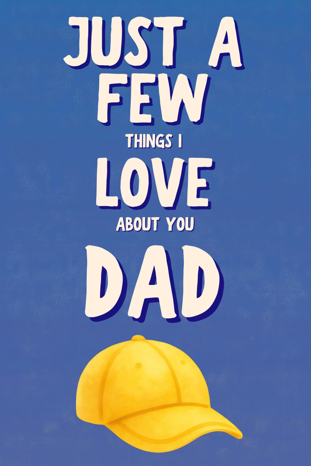 Just A Few Things I Love About You Dad