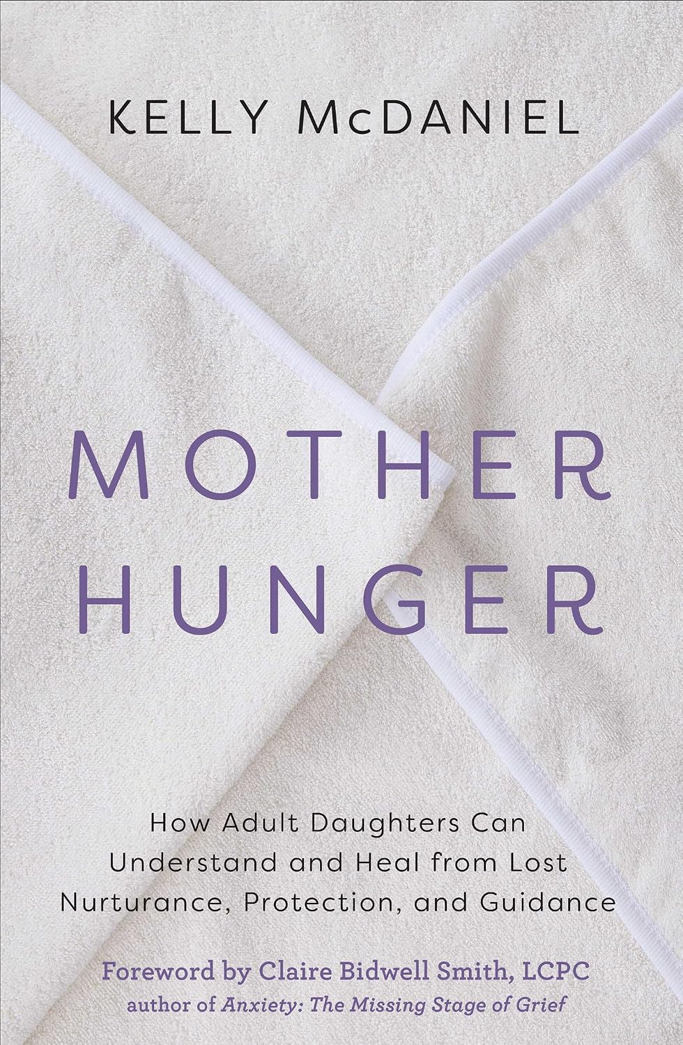 Mother Hunger: How Adult Daughters Can Understand and Heal from Lost Nurturance, Protection...