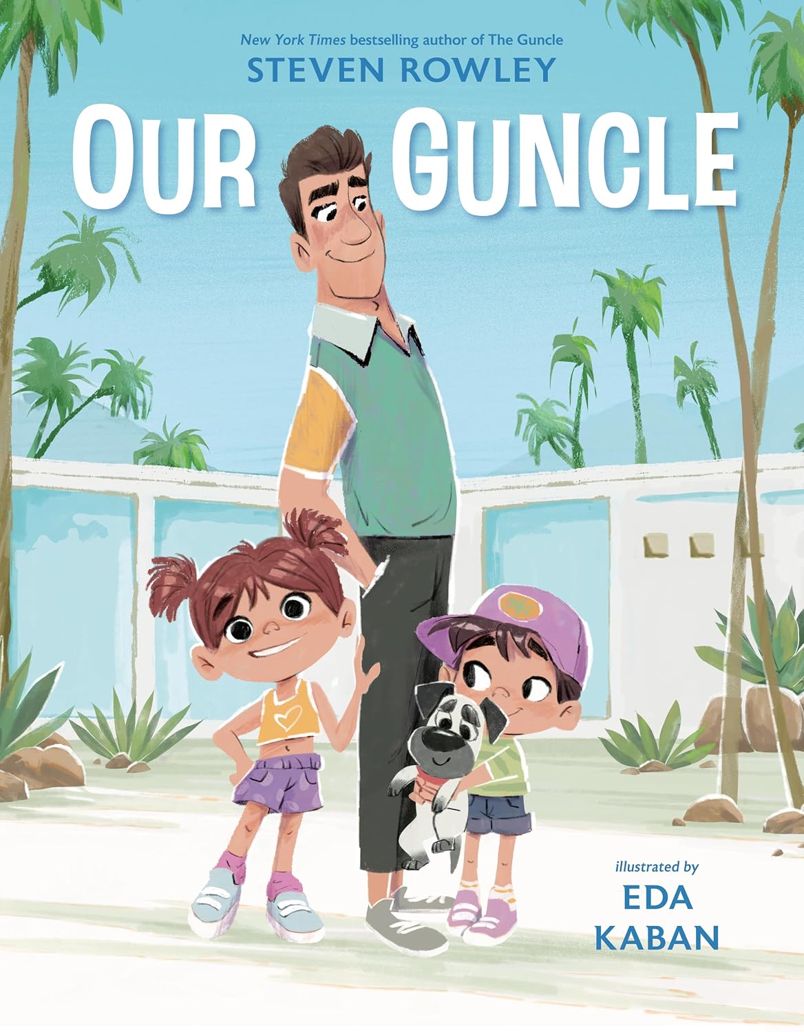 Our Guncle: A Picture Book Adaptation Steven Rowley, Eda Kaban