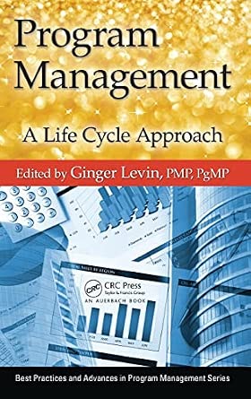 Program Management: A Life Cycle Approach (Best Practices in Portfolio, Program, and Project...
