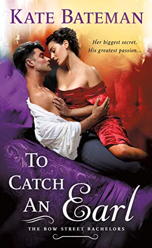 To Catch an Earl: A Bow Street Bachelors Novel Kate Bateman