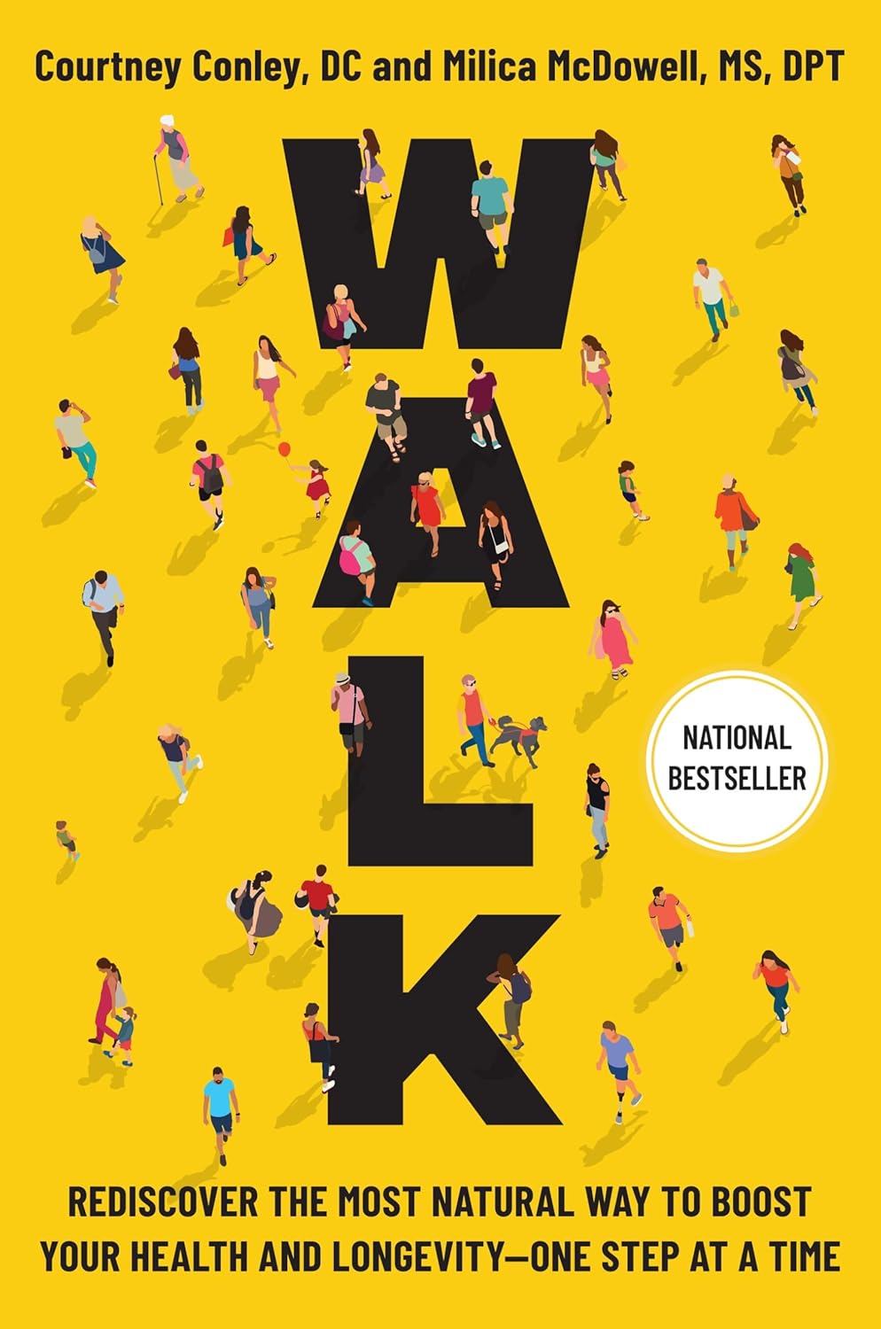 Walk: Rediscover the Most Natural Way to Boost Your Health and Longevity―One Step at a Time