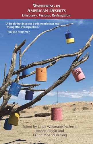 Wandering in American Deserts Linda Watanabe McFerrin, Joanna Biggar, Laurie McAndish King