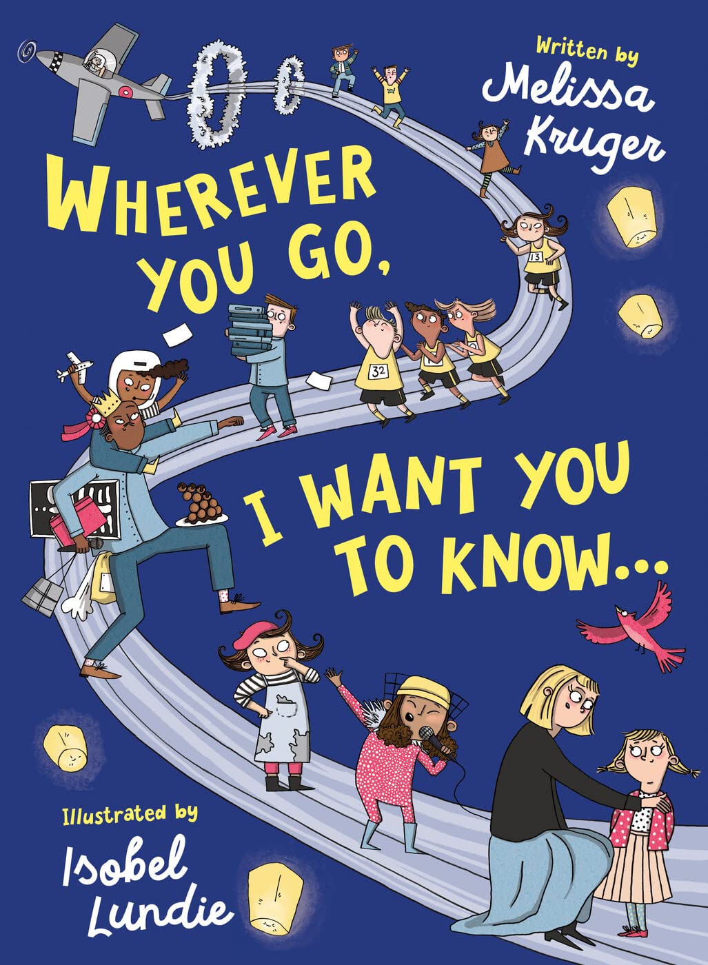 Wherever You Go, I Want You to Know...: Back-to-School, Kindergarten Graduation, and Baby...