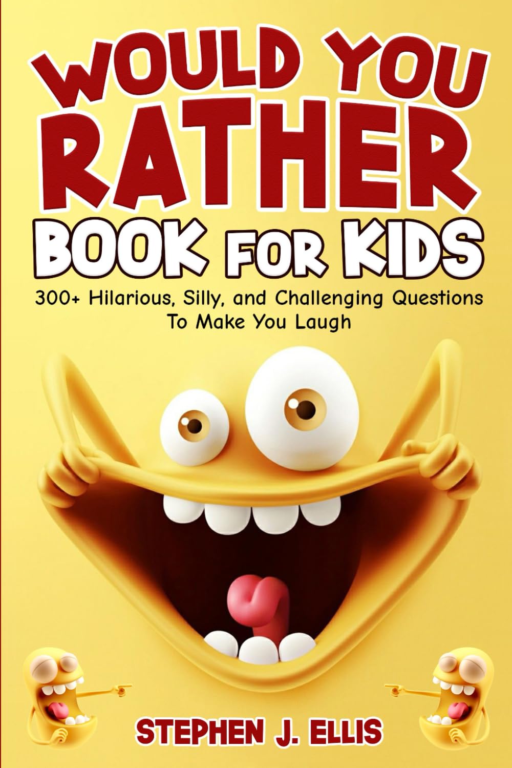 Would You Rather Book For Kids - 300+ Hilarious, Silly, and Challenging Questions To Make...